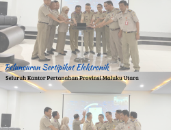 Peluncuran Sertipikat Elektronik Seluruh Kantor Pertanahan Kabupaten/Kota Provinsi Maluku Utara