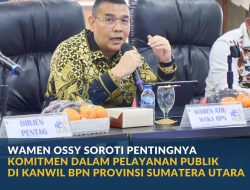 Wamen Ossy Soroti Pentingnya Komitmen dalam Pelayanan Publik di Kanwil BPN Provinsi Sumatera Utara