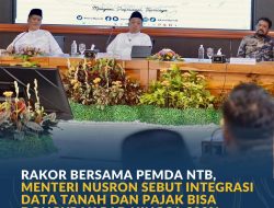 Rakor Bersama Pemda NTB, Menteri Nusron Sebut Integrasi Data Tanah dan Pajak Bisa Dongkrak PAD hingga 300%