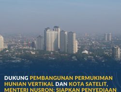 Dukung Pembangunan Permukiman Hunian Vertikal dan Kota Satelit, Menteri Nusron: Siapkan Penyediaan Lahan di Berbagai Wilayah