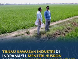 Tinjau Kawasan Industri di Indramayu, Menteri Nusron Pastikan Lahan Tidak Masuk ke LSD