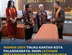 Wamen Ossy Tinjau Kantah Kota Palangkaraya: Ingin Layanan Pertanahan Semakin Memudahkan Masyarakat