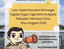 Lolos Seleksi Konsultan Perorangan Kegiatan Gugus Tugas Reforma Agraria Kabupaten Halmahera Timur Tahun Anggaran 2026