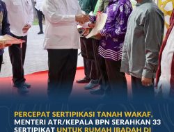 Percepat Sertipikasi Tanah Wakaf, Menteri ATR/Kepala BPN Serahkan 33 Sertipikat untuk Rumah Ibadah di Sulawesi Tengah