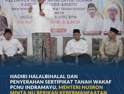 Hadiri Halalbihalal dan Penyerahan Sertipikat Tanah Wakaf PCNU Indramayu, Menteri Nusron Minta NU Berikan Kebermanfaatan bagi Masyarakat