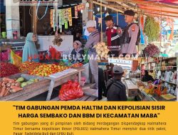 TIM GABUNGAN PEMDA HALTIM DAN KEPOLISIAN RESOR (POLRES) HALTIM SISIR HARGA SEMBAKO DAN BBM DI KECAMATAN MABA