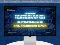 Optimalkan Layanan Pertanahan, Kantah Halmahera Timur Ikuti Launching Layanan Pengukuran Terjadwal