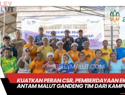 KUATKAN PERAN CSR, PEMBERDAYAAN EKONOMI RAKYAT, ANTAM MALUT GANDENG TIM DARI KAMPUS