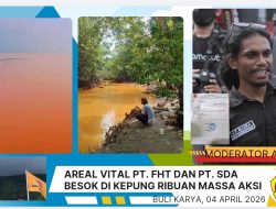 AREAL VITAL PT. FHT DAN PT. SDA, BESOK DI KEPUNG RIBUAN MASSA AKSI