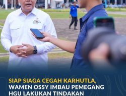 Siap Siaga Cegah Karhutla, Wamen Ossy Imbau Pemegang HGU Lakukan Tindakan Pencegahan