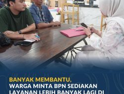 Banyak Membantu, Warga Minta BPN Sediakan Layanan Lebih Banyak Lagi di PELATARAN