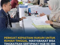 Perkuat Kepastian Hukum untuk Rumah Tinggal, Masyarakat Bisa Tingkatkan Sertipikat HGB ke HM Sekarang