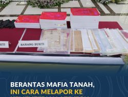 Berantas Mafia Tanah, Ini Cara Melapor ke Kementerian ATR/BPN
