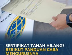 Sertipikat Tanah Hilang? Berikut Panduan Cara Mengurusnya