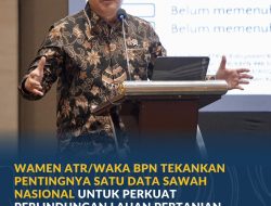 Wamen ATR/Waka BPN Tekankan Pentingnya Satu Data Sawah Nasional untuk Perkuat Perlindungan Lahan Pertanian
