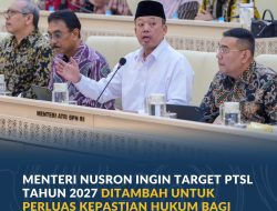 Menteri Nusron Ingin Target PTSL Tahun 2027 Ditambah untuk Perluas Kepastian Hukum bagi Masyarakat