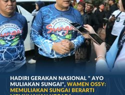 Hadiri Gerakan Nasional “AYO Muliakan Sungai”, Wamen Ossy: Memuliakan Sungai Berarti Memuliakan Negara
