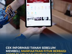 Cek Informasi Tanah Sebelum Membeli, Manfaatkan Fitur Berbagi Akses di Aplikasi Sentuh Tanahku