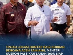 Tinjau Lokasi Huntap bagi Korban Bencana Aceh Tamiang, Menteri Nusron Pastikan Lahan 100% Siap Digunakan