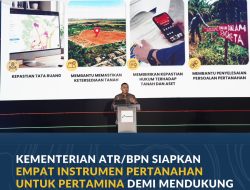 Kementerian ATR/BPN Siapkan Empat Instrumen Pertanahan untuk Pertamina demi Mendukung Ketahanan Energi Nasional