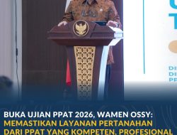 Buka Ujian PPAT 2026, Wamen Ossy: Memastikan Layanan Pertanahan dari PPAT yang Kompeten, Profesional dan Berintegritas