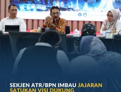 Sekjen ATR/BPN Imbau Jajaran Satukan Visi Dukung Transformasi Layanan