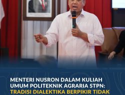 Menteri Nusron dalam Kuliah Umum Politeknik Agraria STPN: Tradisi Dialektika Berpikir Tidak Boleh Mati di Mana pun Berada