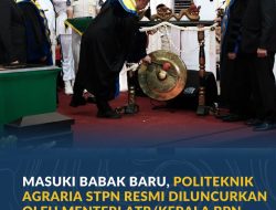 Masuki Babak Baru, Politeknik Agraria STPN Resmi Diluncurkan oleh Menteri ATR/Kepala BPN