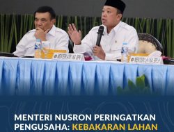 Menteri Nusron Peringatkan Pengusaha: Kebakaran Lahan Dapat Batalkan HGU