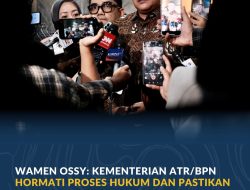 Wamen Ossy: Kementerian ATR/BPN Hormati Proses Hukum dan Pastikan Layanan Pertanahan Tetap Berjalan