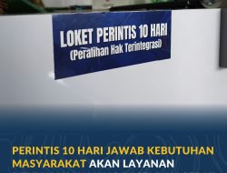 PERINTIS 10 Hari Jawab Kebutuhan Masyarakat akan Layanan Pertanahan yang Pasti dan Cepat